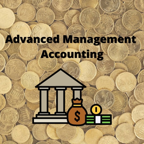 Advanced Management Accounting Assignment Help