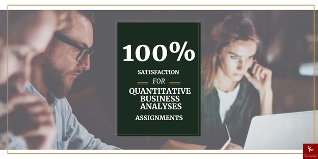 Quantitative Business Analysis Assignment Help