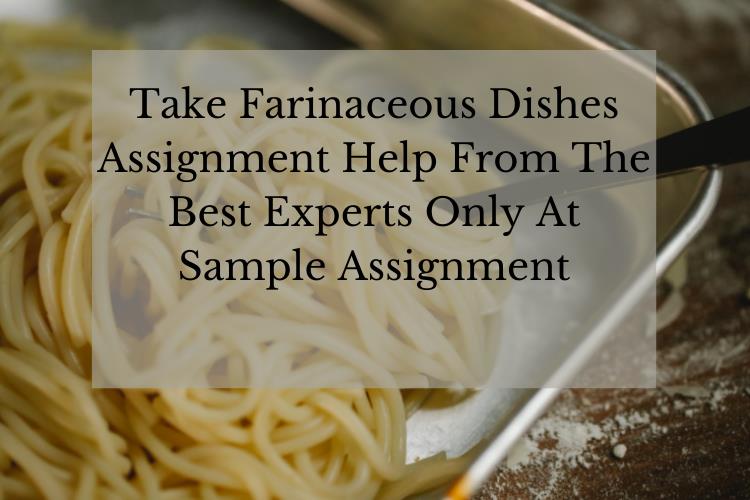 farinaceous dishes assignment help