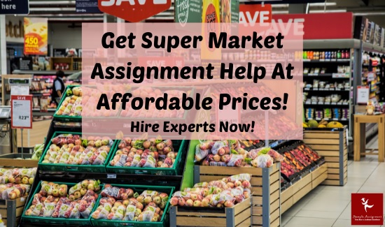 get super market assignment help at affordable prices