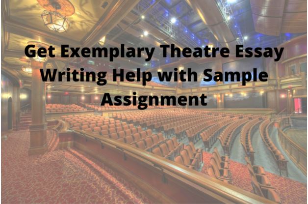 theatre essay writing help uk