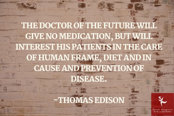 the doctor of the future will give no medication but will interest his patients in the care of human frame diet and in cause and prevention of disease