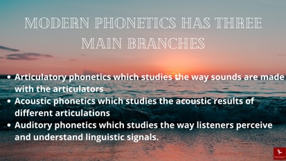 modern phonetics has three main branches