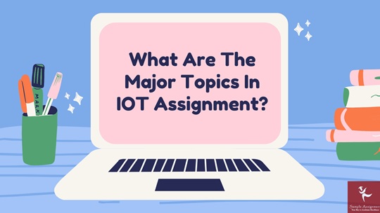 what are the major topics in iot assignments