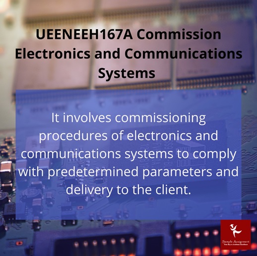 UEENEEH167A commission electronics and communications systems assessment answers