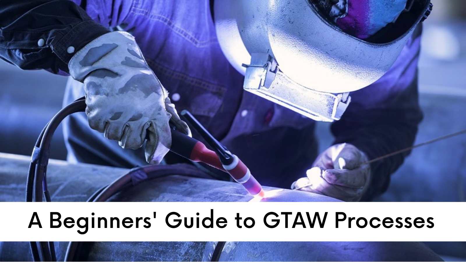 GTAW Processes