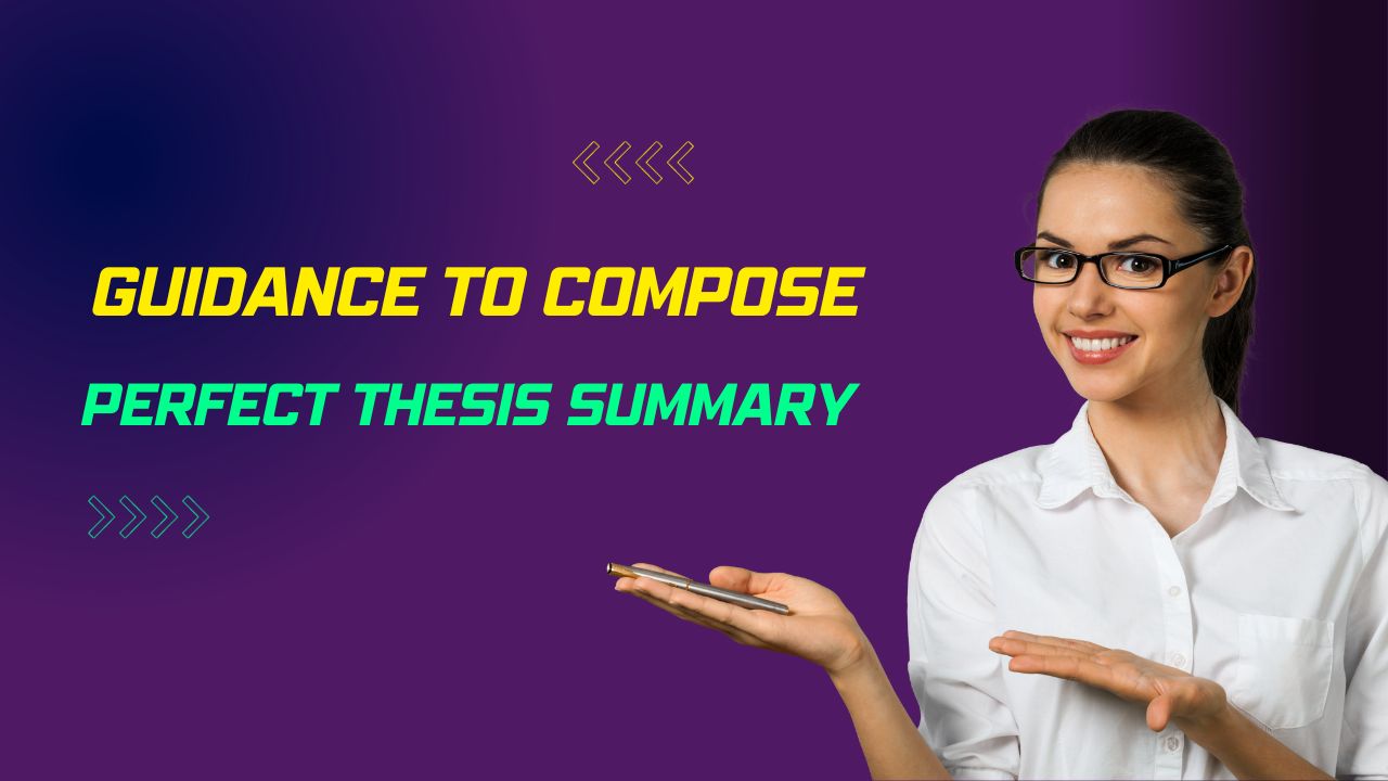 Guidance to Compose Perfect Thesis Summary